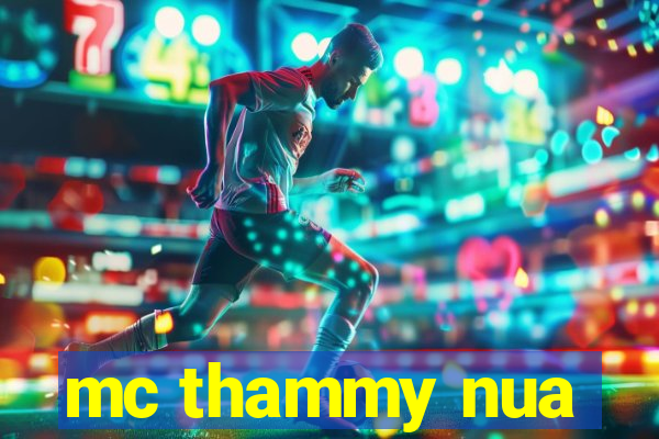 mc thammy nua